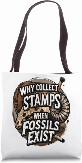 Why Collect Stamps When Fossils Exist Paleontology Fans Fun Tote Bag