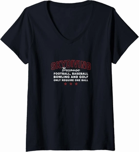 Womens Only Require One Ball Skydiving Adventure Sports Skydiver V-Neck T-Shirt
