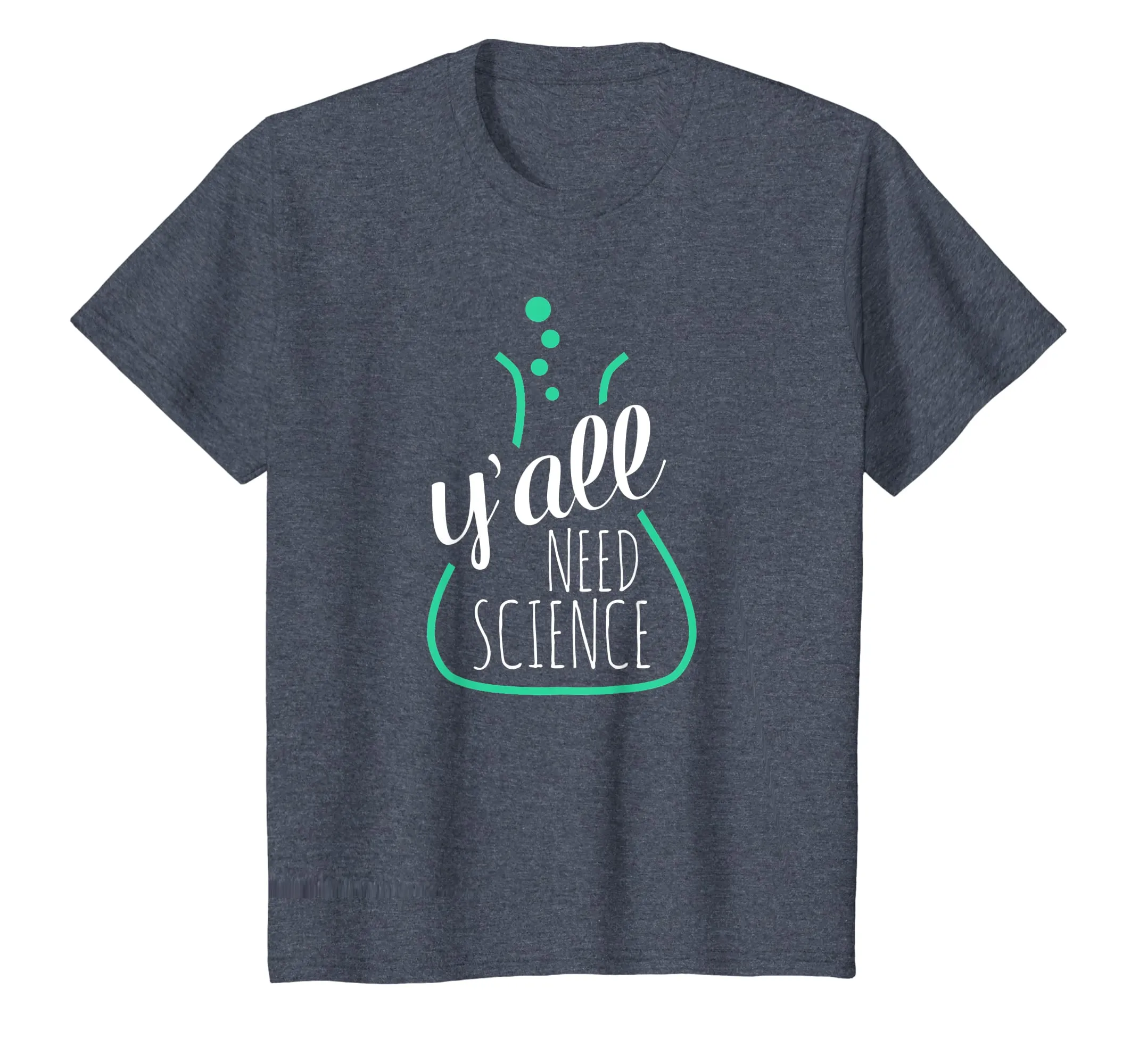 Y'all Need Science - Tshirts for Science Teachers & Geeks