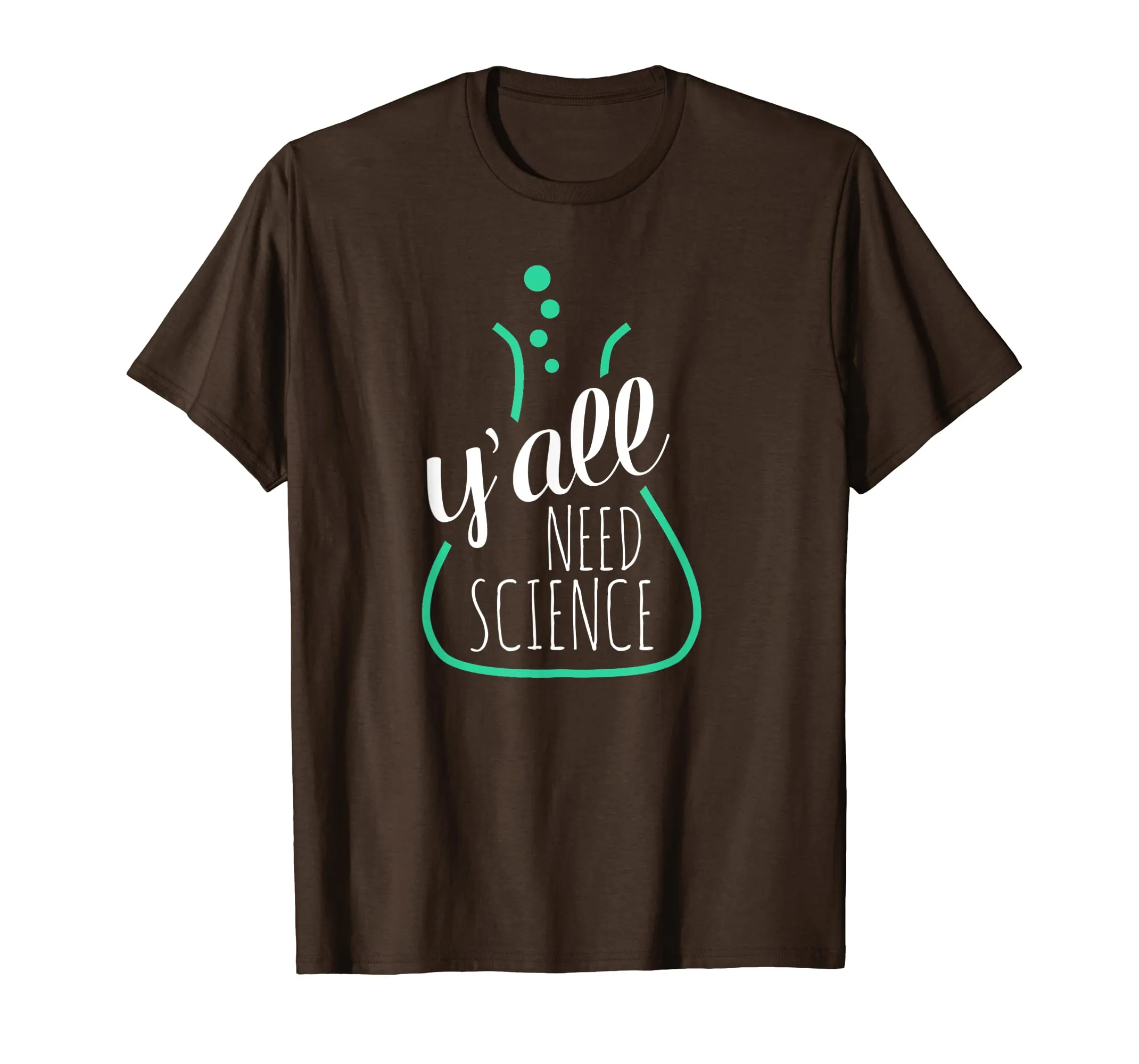 Y'all Need Science - Tshirts for Science Teachers & Geeks