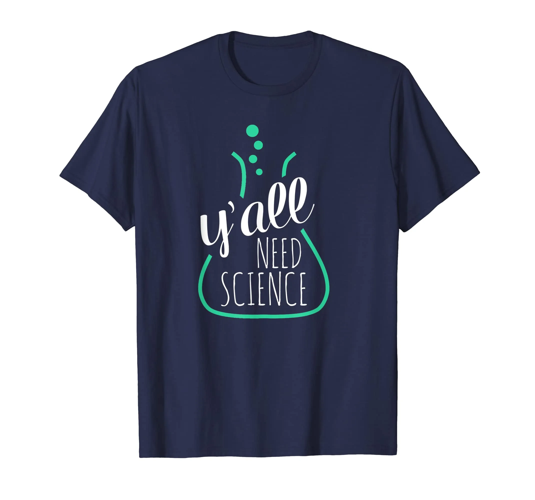 Y'all Need Science - Tshirts for Science Teachers & Geeks