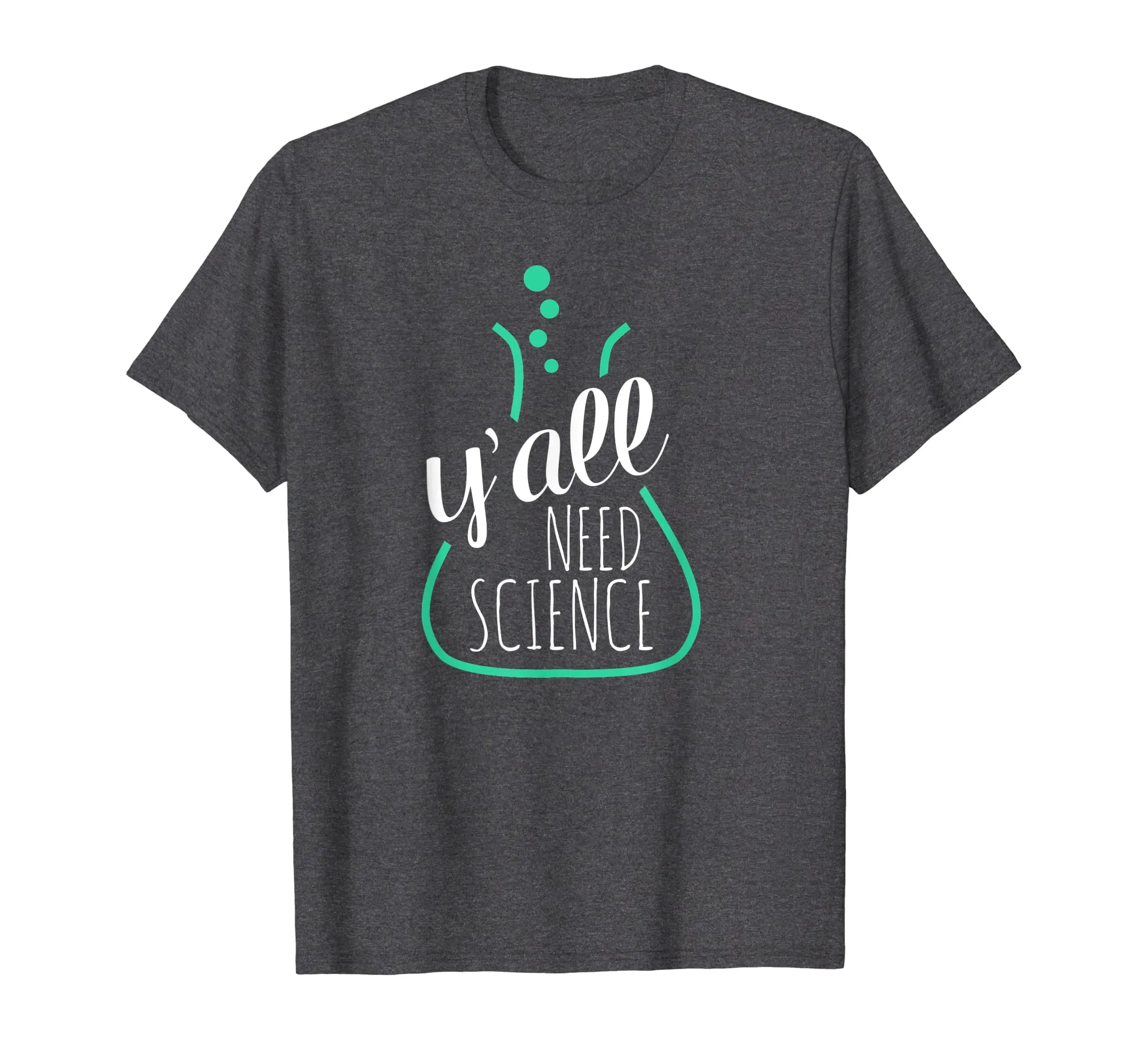 Y'all Need Science - Tshirts for Science Teachers & Geeks