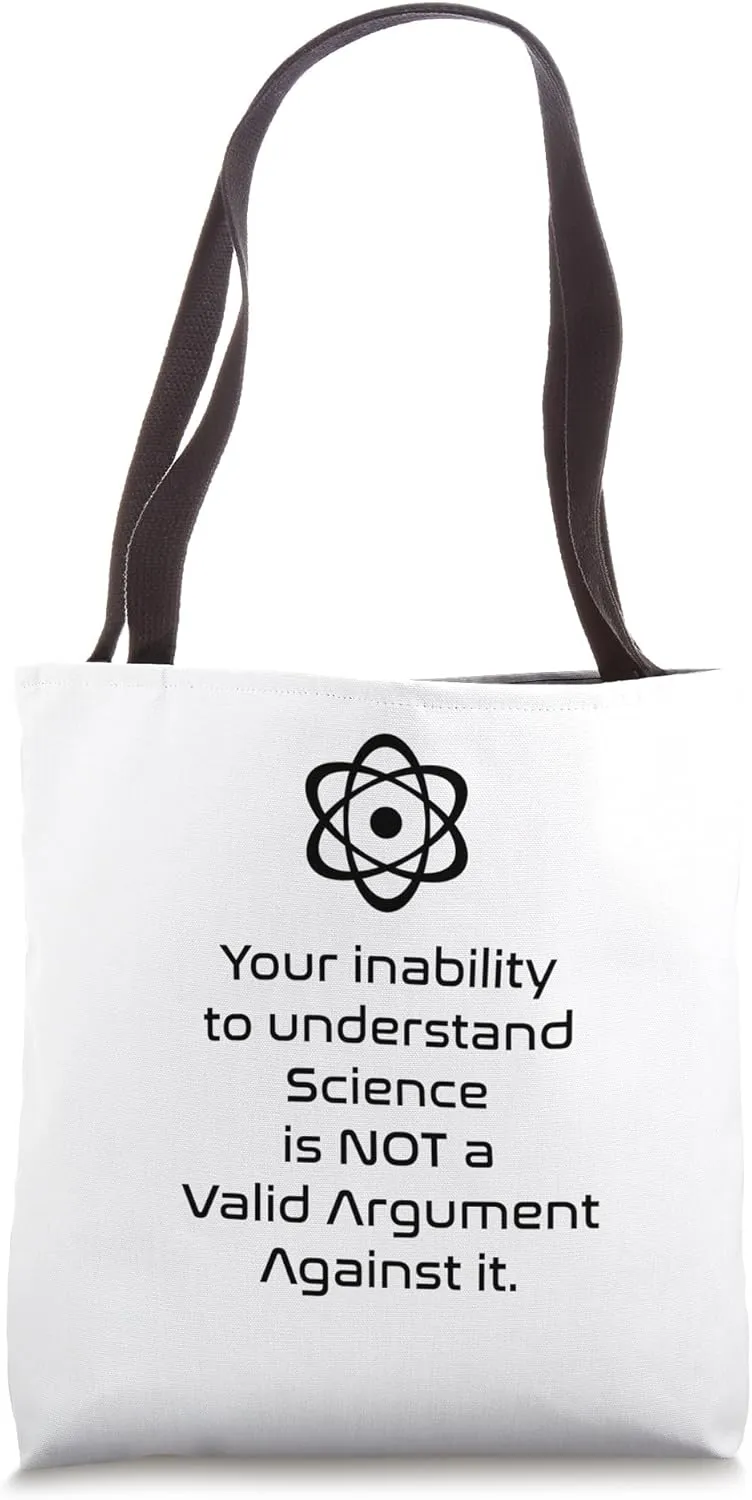 your inability to understand science is not a valid Tote Bag