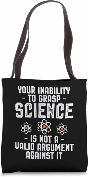 Your Inability To Grasp Science Tote Bag