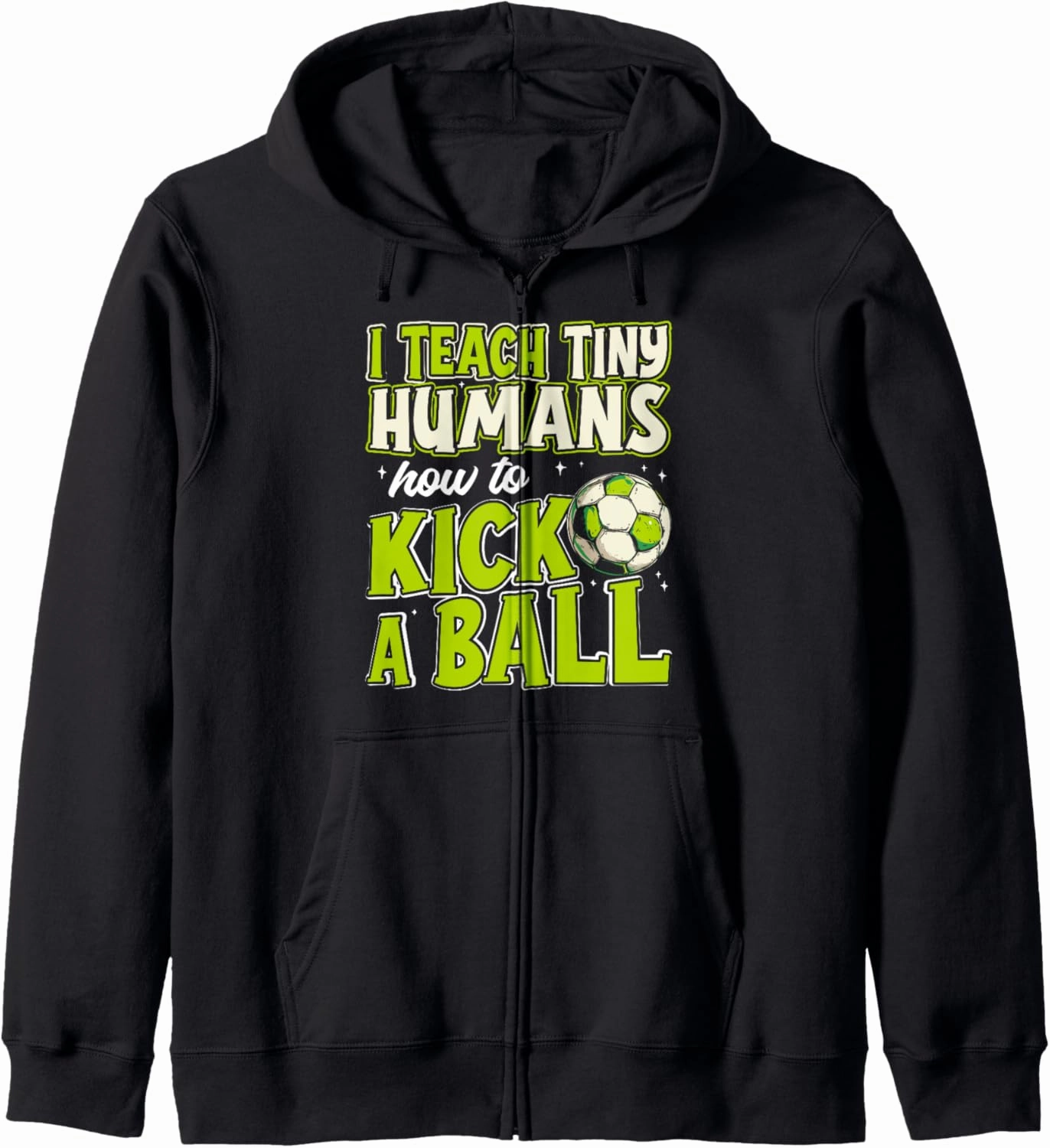 Youth Soccer Coach I Teach Tiny Humans Kick A Ball Zip Hoodie