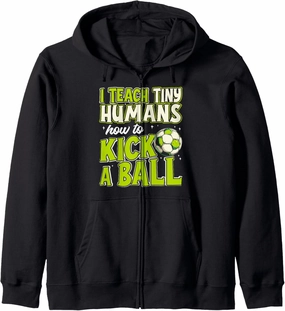 Youth Soccer Coach I Teach Tiny Humans Kick A Ball Zip Hoodie